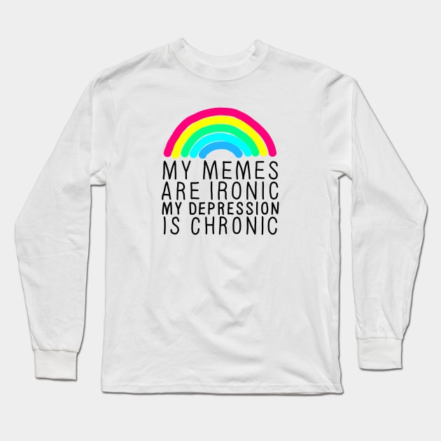Memes Ironic Depression Chronic Long Sleeve T-Shirt by GAz